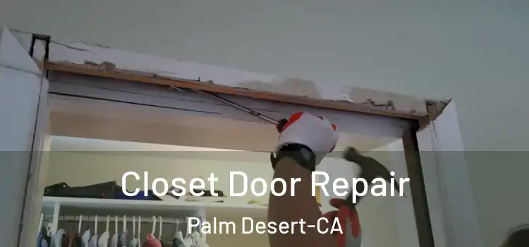 Closet Door Repair Palm Desert-CA