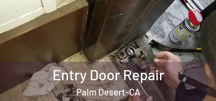 Entry Door Repair Palm Desert-CA