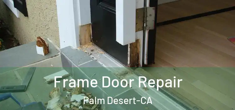 Frame Door Repair Palm Desert-CA