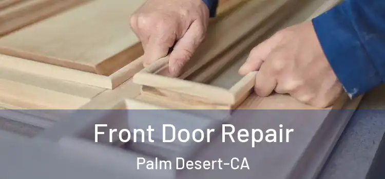 Front Door Repair Palm Desert-CA