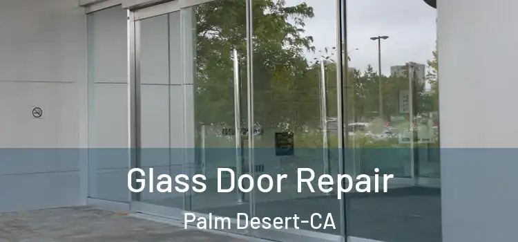 Glass Door Repair Palm Desert-CA