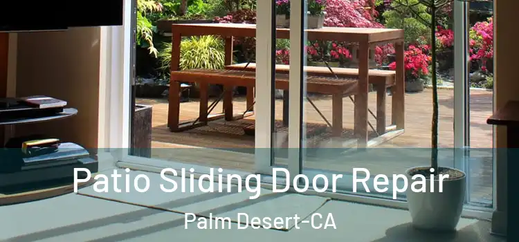 Patio Sliding Door Repair Palm Desert-CA
