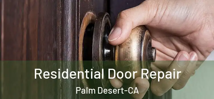 Residential Door Repair Palm Desert-CA