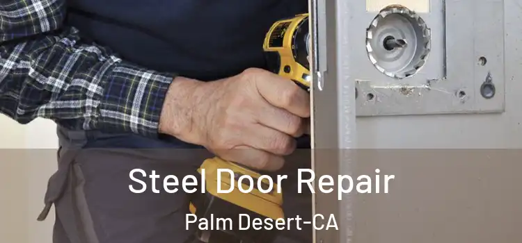Steel Door Repair Palm Desert-CA