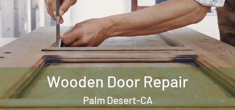 Wooden Door Repair Palm Desert-CA